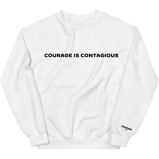 Courage Is Contagious Sweatshirt