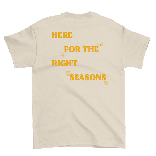 Here For The Right Seasons Crewneck Tee