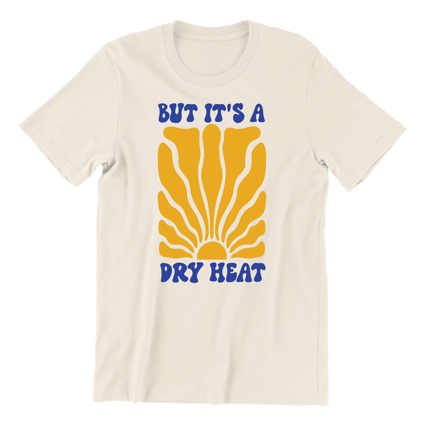 But It's A Dry Heat Crewneck Tee