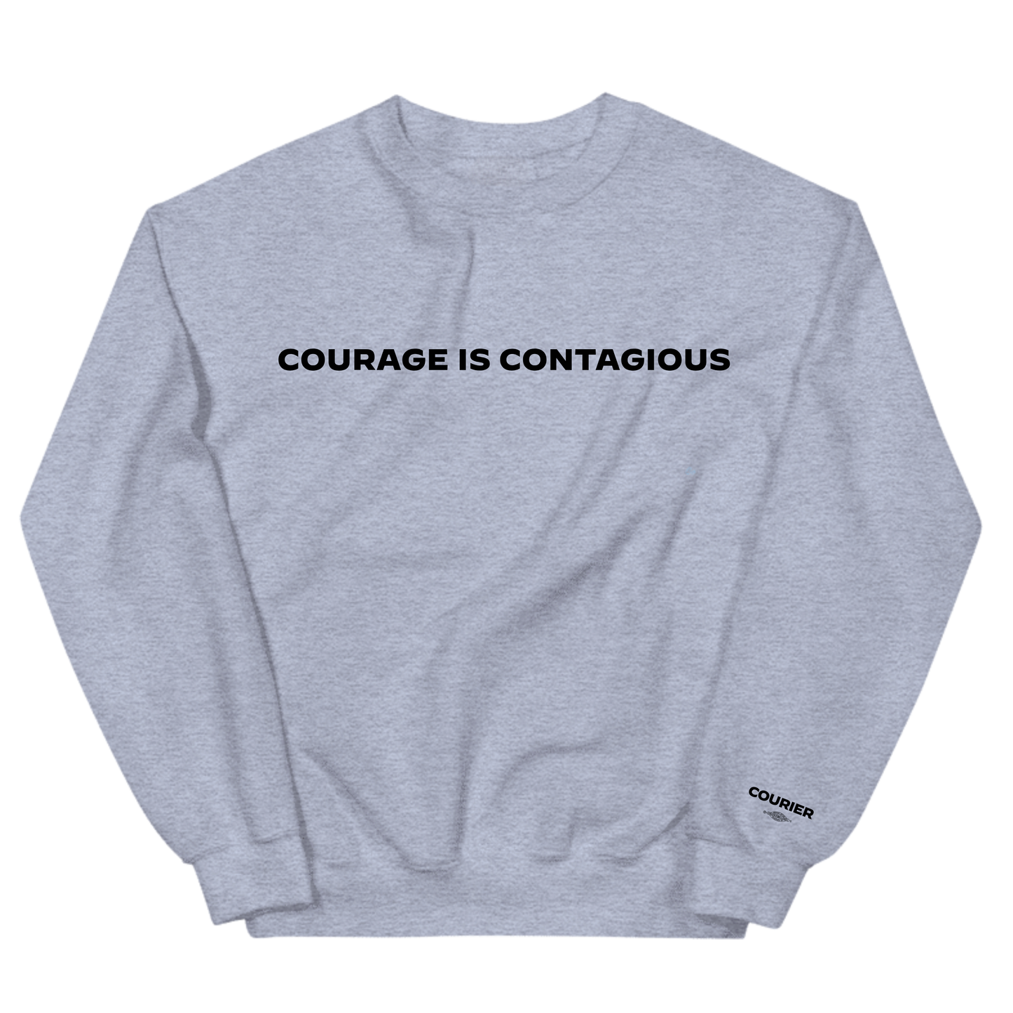 Courage Is Contagious Sweatshirt