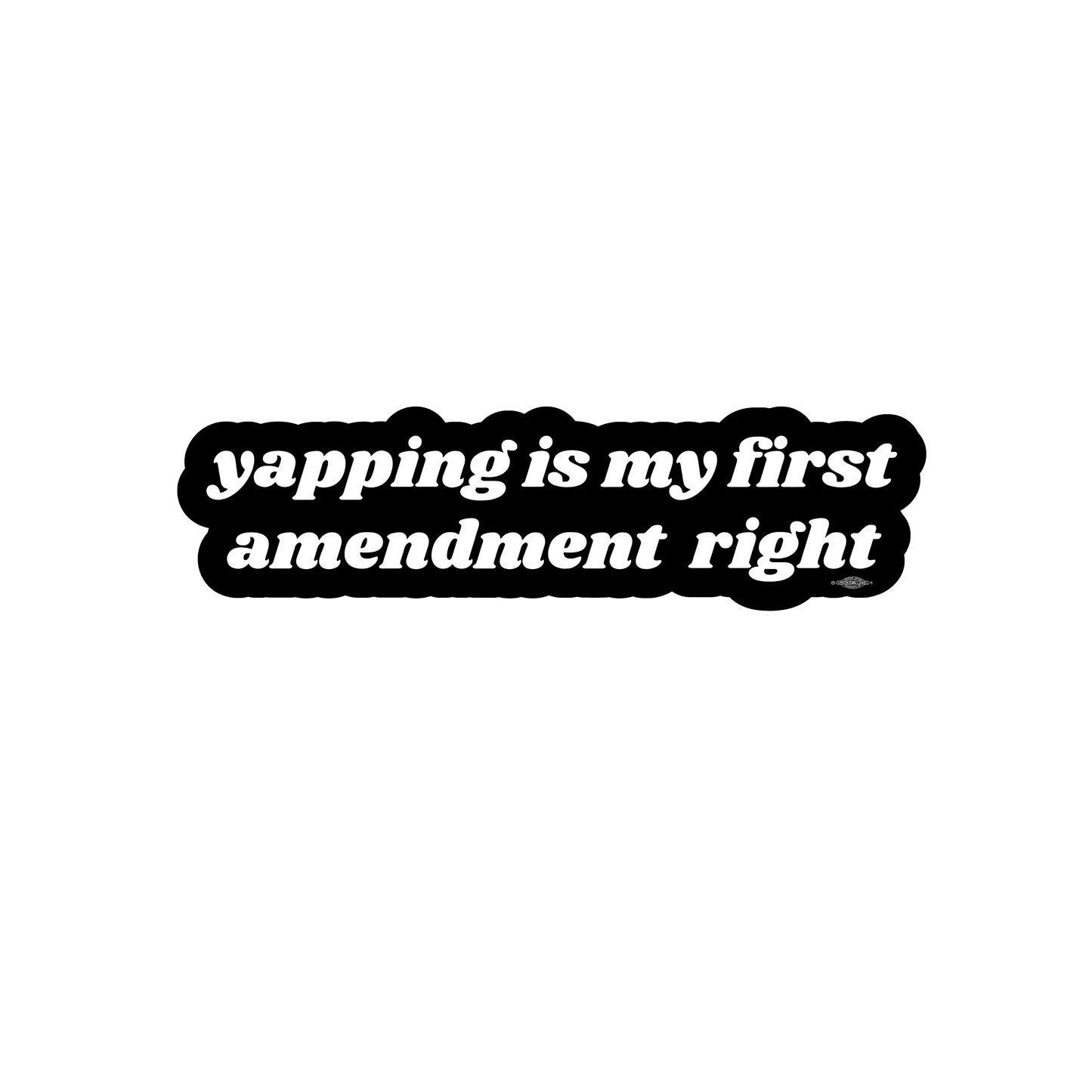 Yapping Is My Right Sticker