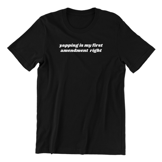 Yapping Is My Right Tee
