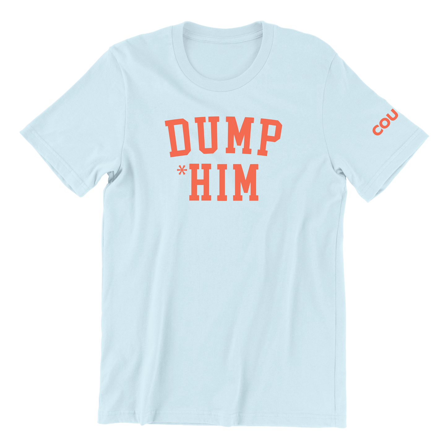 Dump Him Crewneck Tee