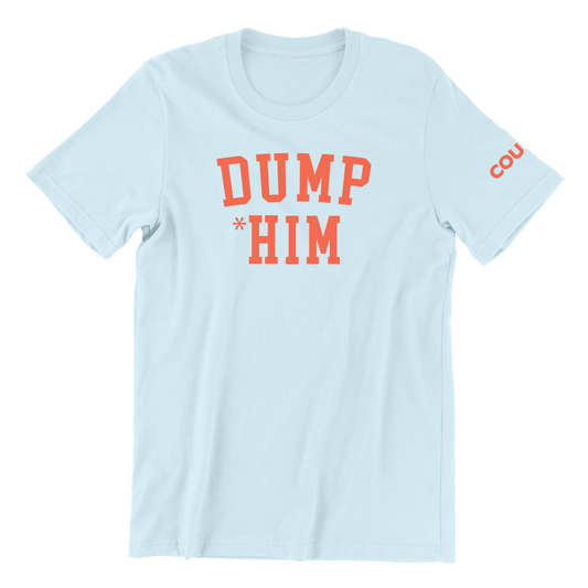 Dump Him Crewneck Tee