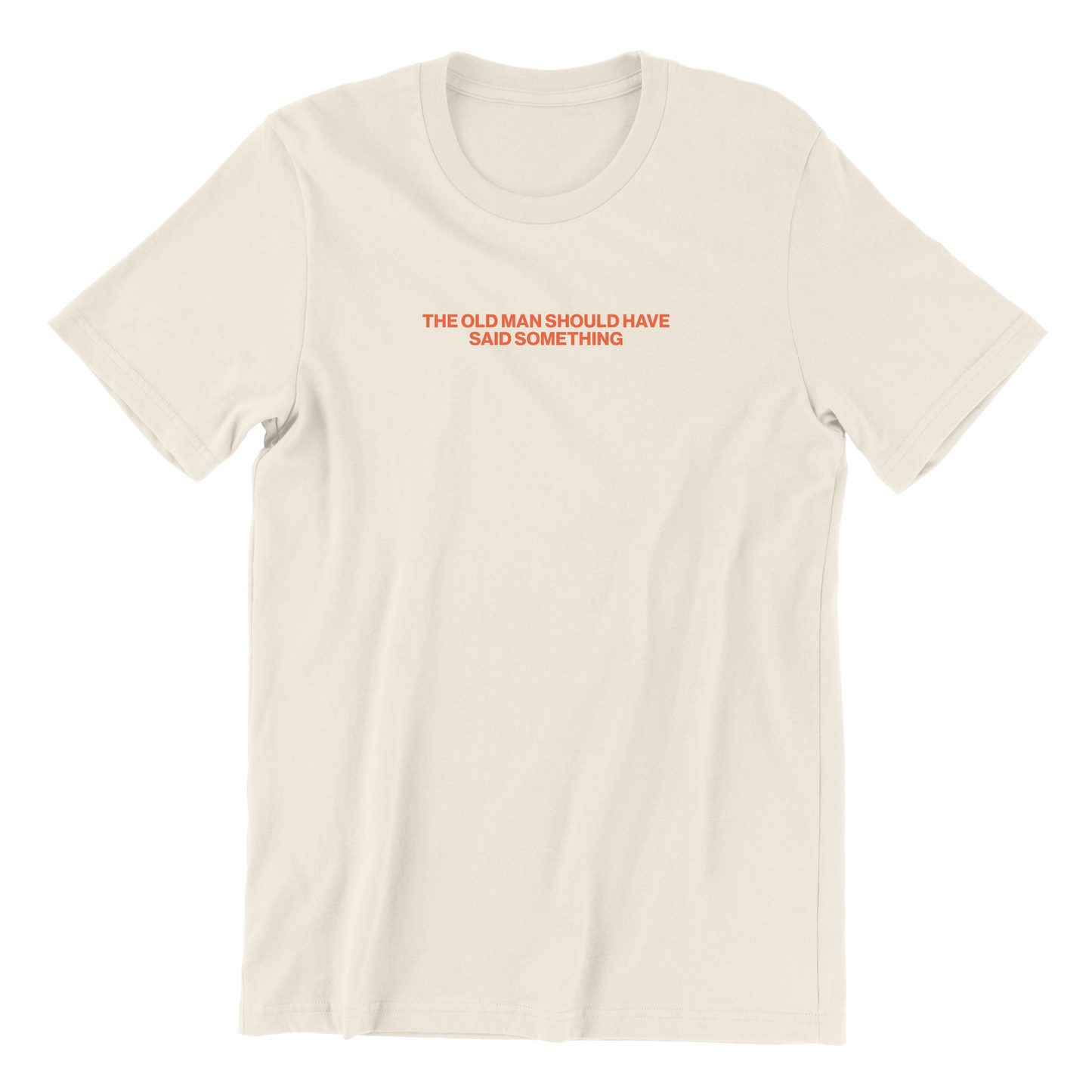 Old Man Should've Said Something Crewneck Tee